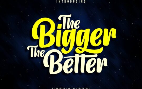 The-Bigger-The-Better-Font.jpg